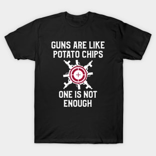 Guns Are Like Potato Chips Guns T-Shirt